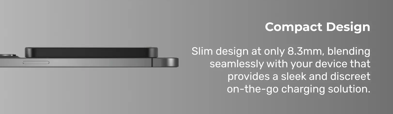 Slim charging accessory, 8.3mm thick, shown beside a device with the headline 'Compact Design' and description text.